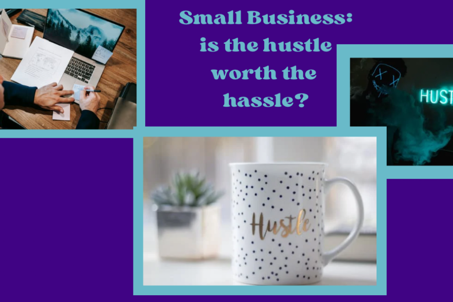 Small business: Is the Hustle worth the hassle?