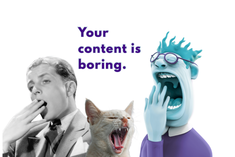 Your content is boring